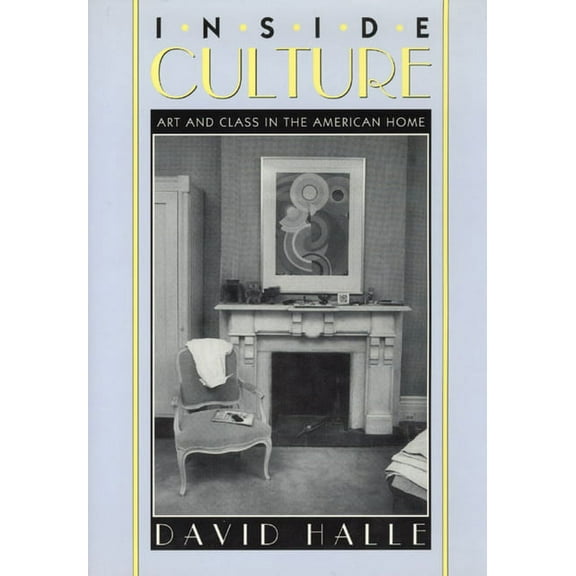 Inside Culture : Art and Class in the American Home (Paperback)