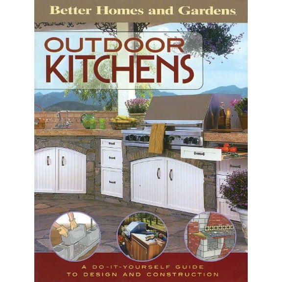 Pre-Owned Outdoor Kitchens: A Do-It-Yourself Guide to Design and Construction (Paperback) 0696217562 9780696217562