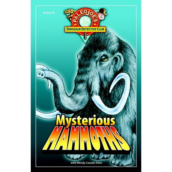 PaleoJoe's Dinosaur Detective Club: Mysterious Mammoths (Paperback)