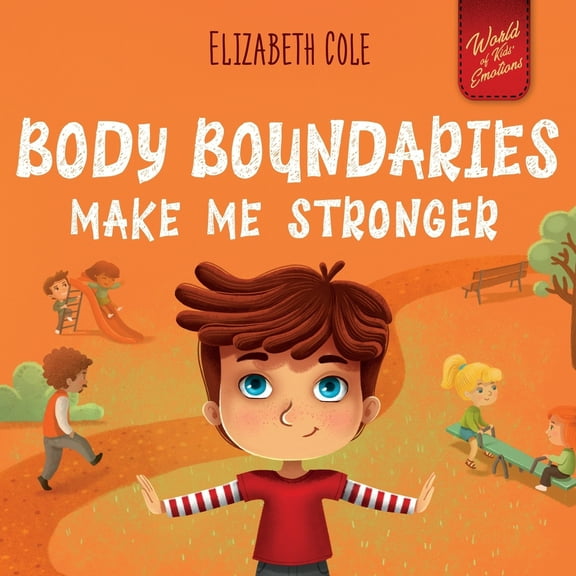 Pre-Owned Body Boundaries Make Me Stronger: Personal Safety Book for Kids about Body Safety, Personal Space, Private Parts and Consent that Teaches Social Skill (Paperback) 1957457325 9781957457321