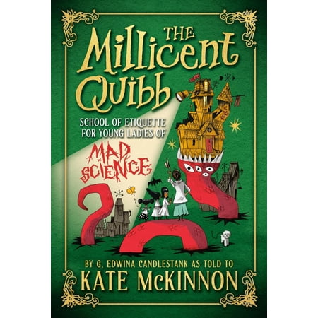 Kate McKinnon: The Millicent Quibb School of Etiquette for Young Ladies of Mad Science (Hardcover)
