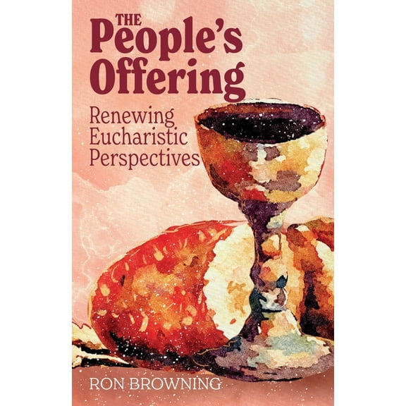 The People's Offering: Renewing Eucharistic Perspectives, (Paperback)