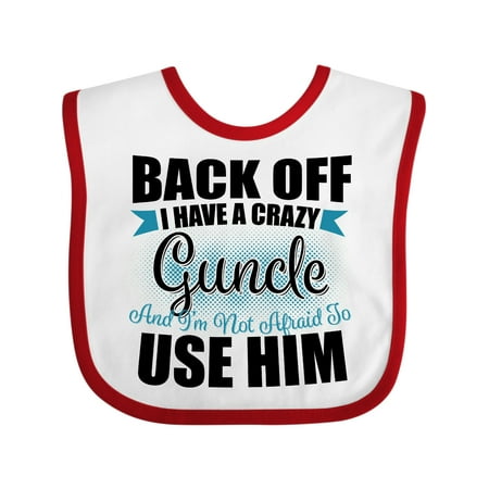 

Inktastic Back off I Have a Crazy Guncle and I m Not Afraid to Use Him Gift Baby Boy or Baby Girl Bib