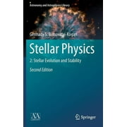 Astronomy and Astrophysics Library: Stellar Physics: 2: Stellar Evolution and Stability (Hardcover)