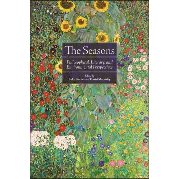 The Seasons: Philosophical, Literary, and Environmental Perspectives, (Paperback)