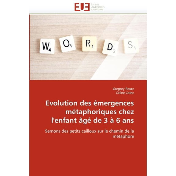 Omn.Univ.Europ.: Evolution Des Émergences Métaphoriques Chez l'Enfant Âgé de 3 À 6 ANS (Paperback)