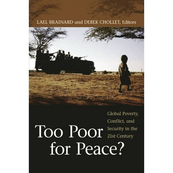 Too Poor for Peace?: Global Poverty, Conflict, and Security in the 21st Century, (Paperback)