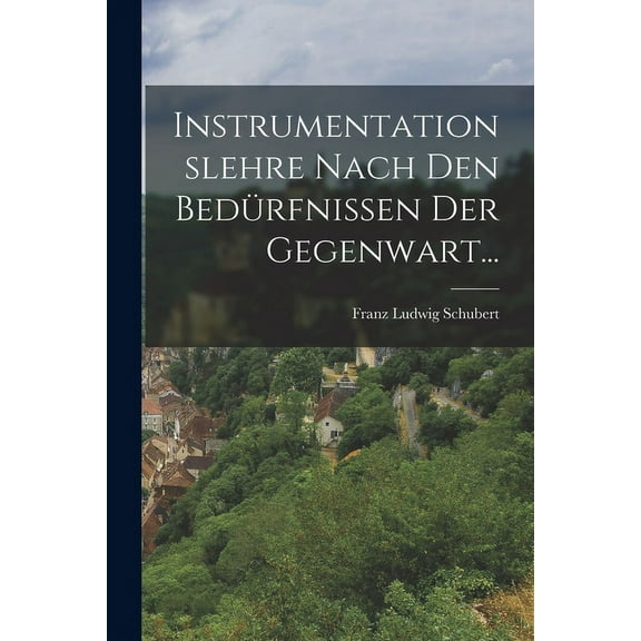 Instrumentationslehre Nach den Bedürfnissen der Gegenwart... (Paperback)