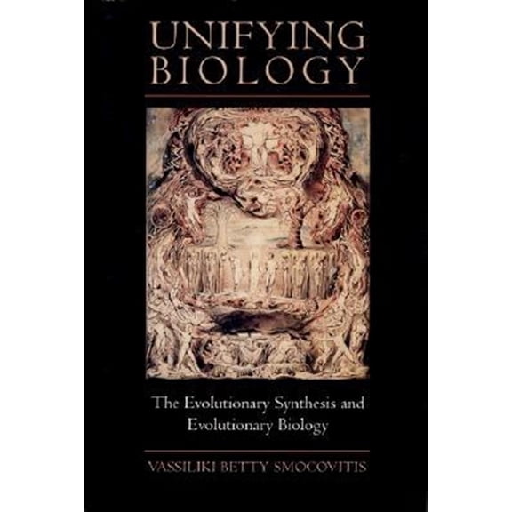 Pre-Owned Unifying Biology: The Evolutionary Synthesis and Evolutionary Biology, (Hardcover)