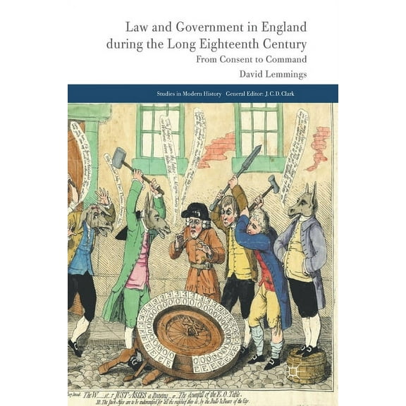Studies in Modern History Law and Government in England During the Long Eighteenth Century: From Consent to Command, (Paperback)