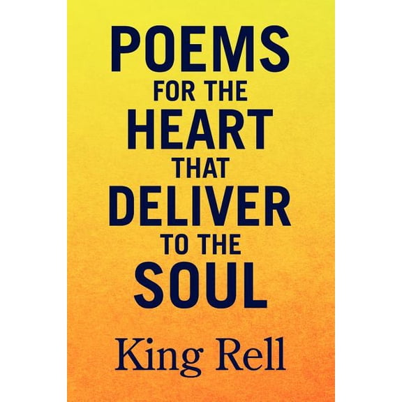 Poems for the Heart that Deliver to the Soul, (Paperback)