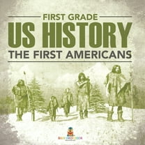 First Grade Us History: The First Americans, (Paperback)