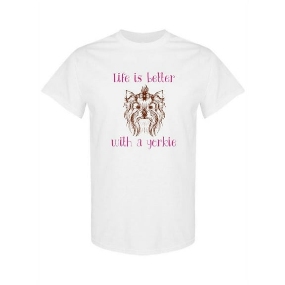 Life Is Better With A Yorkie T-Shirt Women -SPIdeals Designs, Female Small