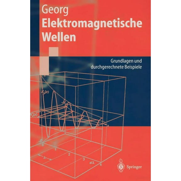 Springer-Lehrbuch Elektromagnetische Wellen: Grundlagen Und Durchgerechnete Beispiele, (Paperback)