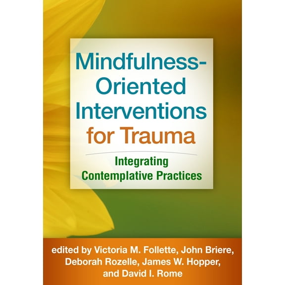 Mindfulness-Oriented Interventions for Trauma : Integrating Contemplative Practices (Paperback)