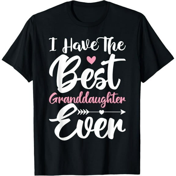 t-shirt I Have The Best Granddaughter Ever Cute Grandparents Day T-ShirtMen and women can wear, black T-shirts, gifts. Age: M,L，XL 2XL, 3XL, 4XL