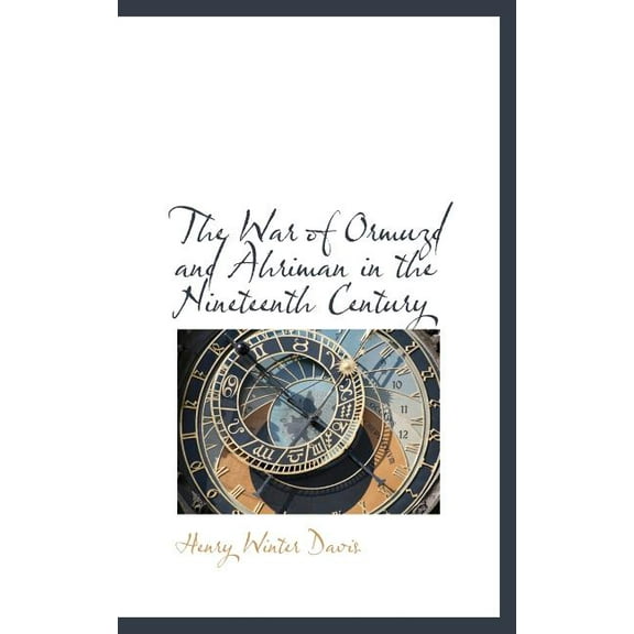 The War of Ormuzd and Ahriman in the Nineteenth Century (Hardcover)