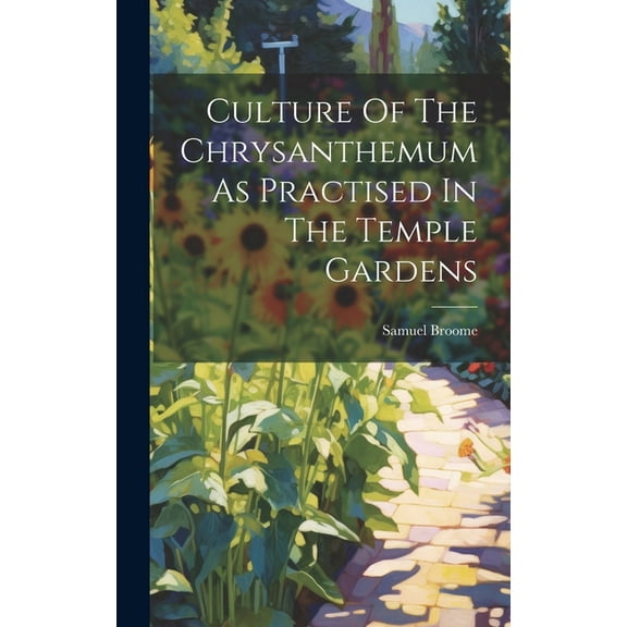 Culture Of The Chrysanthemum As Practised In The Temple Gardens (Hardcover)