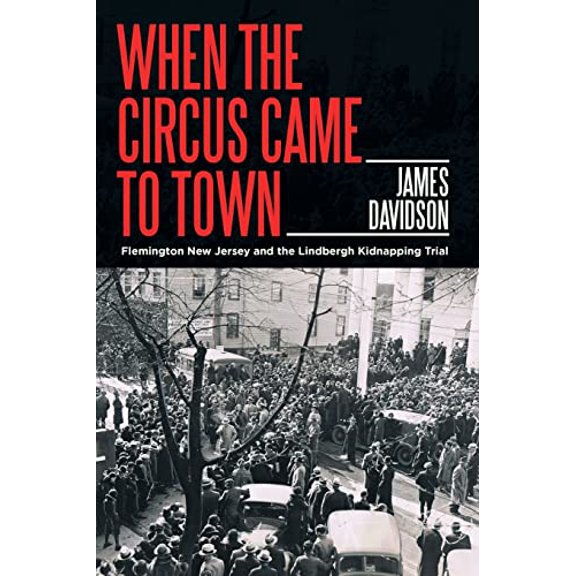 Pre-Owned WHEN THE CIRCUS CAME TO TOWN: Flemington New Jersey and the Lindbergh Kidnapping Trial, 9781663241917, 1663241910, Paperback,