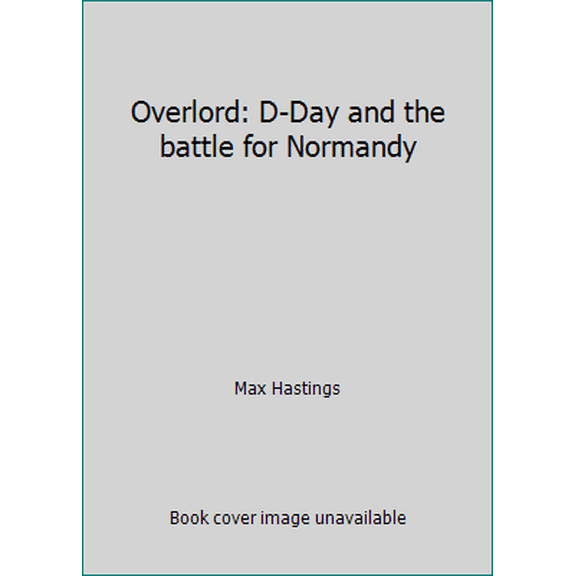 Pre-Owned Overlord: D-Day and the battle for Normandy (Hardcover) 0718123263 9780718123260