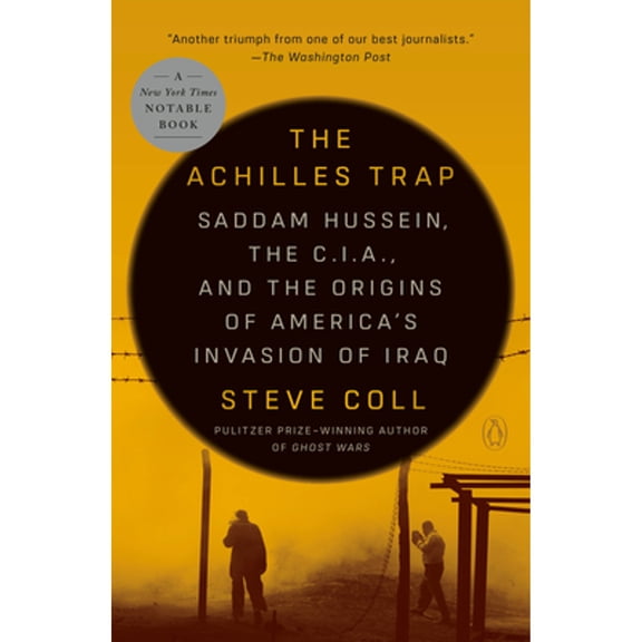 Pre-Owned The Achilles Trap: Saddam Hussein, the C.I.A., and the Origins of America's Invasion of Iraq (Paperback) 0525562281 9780525562283