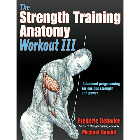 Anatomy The Strength Training Anatomy Workout III: Maximizing Results with Advanced Training Techniques, (Paperback)