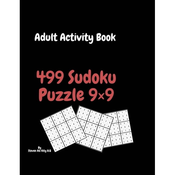 Adult Activity Book 499 Sudoku Puzzle 9Ã9: Large Print: Levels From Easy to Hard; Brain Exercises to Keep Your Mind Shar, (Paperback)
