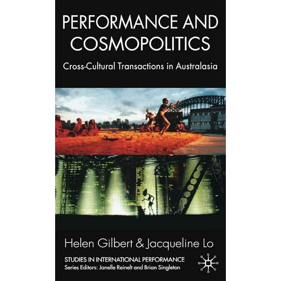 Studies in International Performance Performance and Cosmopolitics: Cross-Cultural Transactions in Australasia, (Hardcover)