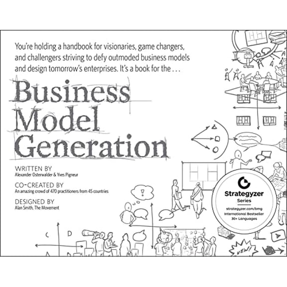Pre-Owned Business Model Generation: A Handbook for Visionaries, Game Changers, and Challengers (The Strategyzer Series) Paperback