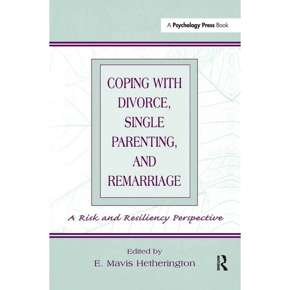 Coping With Divorce, Single Parenting, and Remarriage: A Risk and Resiliency Perspective, (Hardcover)