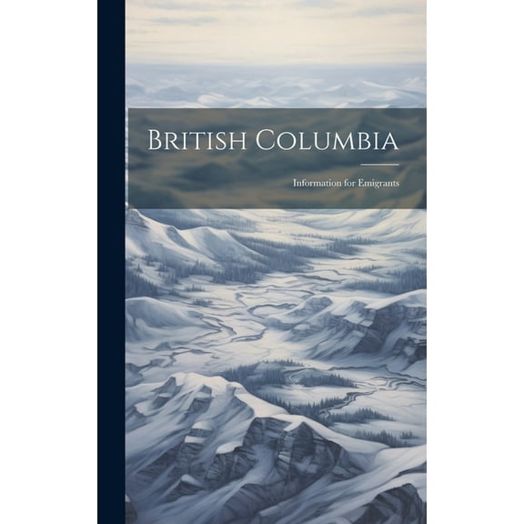 British Columbia: Information for Emigrants (Hardcover)