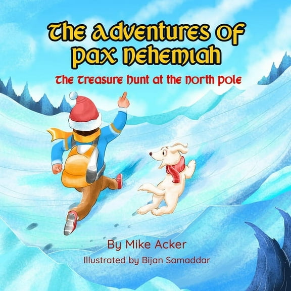 The Treasure Hunt at the North Pole: The Adventures of Pax Nehemiah, (Paperback)