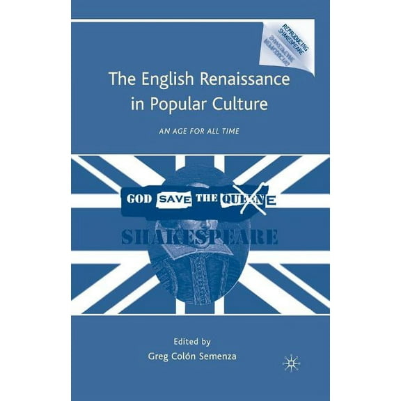 Reproducing Shakespeare The English Renaissance in Popular Culture: An Age for All Time, (Paperback)
