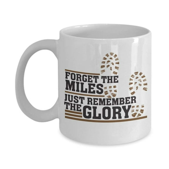 Forget The Miles Just Remember The Glory Running Quote Coffee & Tea Gift Mug for a Long Distance Marathon Runner