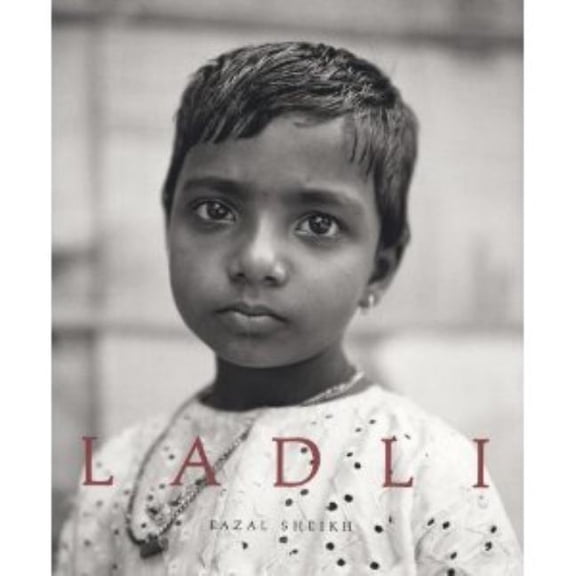 Fazal Sheikh: Ladli, (Hardcover)