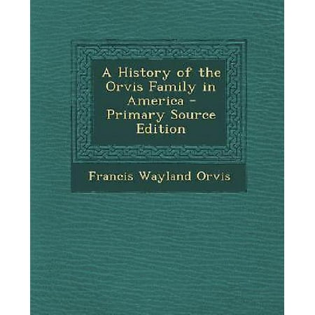 Orvis Edition - A History of the Orvis Family in America