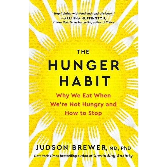 The Hunger Habit: Why We Eat When We're Not Hungry and How to Stop, (Hardcover)