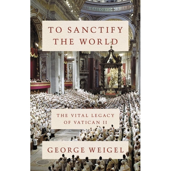Pre-Owned To Sanctify the World: The Vital Legacy of Vatican II (Hardcover) 0465094317 9780465094318