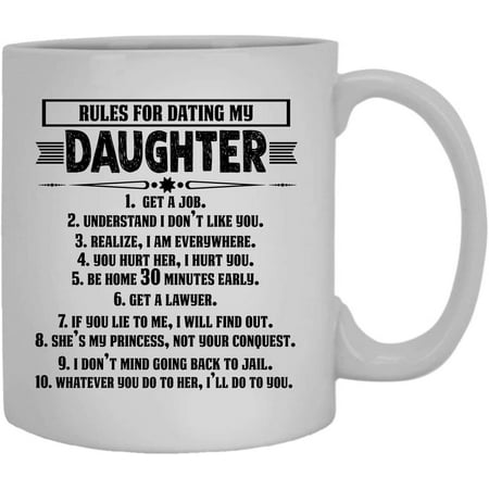 

Rules For Dating My Daughter Cup Coffee Mug Iced Coffee Mug 11 oz