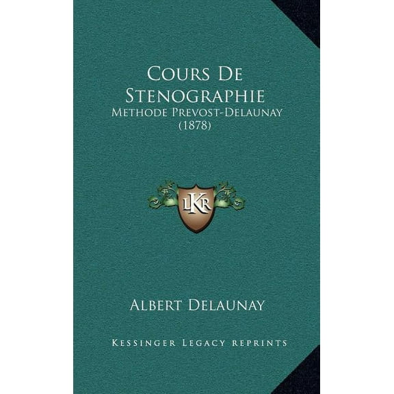 Cours De Stenographie: Methode Prevost-Delaunay (1878), (Hardcover)