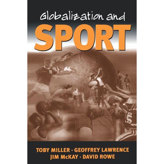 Globalization and Sport: Playing the World, (Paperback)