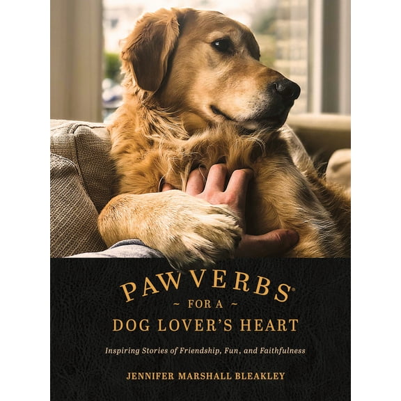 Pre-Owned Pawverbs for a Dog Lover's Heart: Inspiring Stories of Friendship, Fun, and Faithfulness (Hardcover) 1496447271 9781496447272