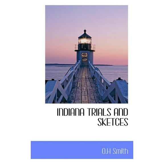 Indiana Trials and Sketces (Paperback)