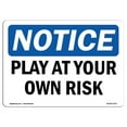 thumbnail image 1 of SignMission  Notice Play At Your Own Risk OSHA Aluminum Sign, 1 of 1