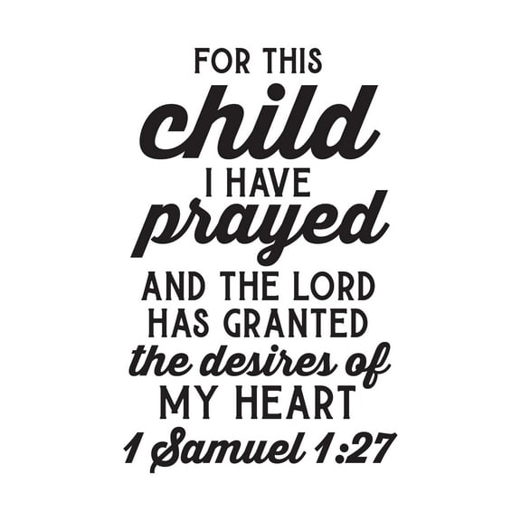 Children For This Child I Have Prayed Uplifting Quote Wall Decal Decoration The Desires Of My Heart 1 Samuel 1:27 Beautiful Bible Verse Lasts Years and Easily Removable - Size: 14 In(W) x 20 In(H)