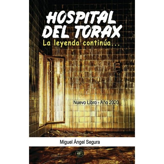 Hospital del Tórax: La leyenda continúa, (Paperback)