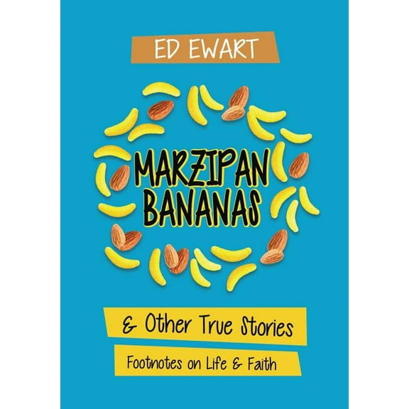 Marzipan Bananas: And Other True Stories: Footnotes on Life and Faith, (Paperback)