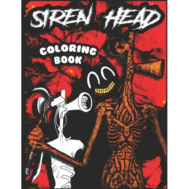 Siren Head Coloring Book : 80 PAGES FULL OF HIGH-RESOLUTION Coloring PAGES for Those Who Loves Siren Head, Cartoon Cat, Plenty Of Fantastic Designs ...