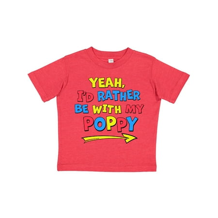 

Inktastic Yeah I d Rather be with My Poppy in Red Yellow and Blue Gift Toddler Boy or Toddler Girl T-Shirt