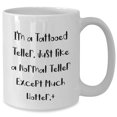thumbnail image 2 of Funny Teller Gifts for Friends - I'm A Tattooed Teller. Just Like A Normal Teller Except Much Hotter. + White Coffee Mug Birthdays, 2 of 6